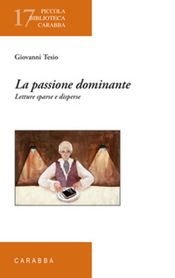 La passione dominante. Letture sparse e disperse - Librerie.coop La passione dominante. Letture sparse e disperse - Librerie.coop