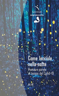 Come lucciole nella notte. Poesie e parole al tempo del Covid-19 - Librerie.coop