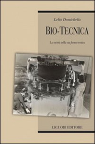 Bio-tecnica. La società nella sua «forma» tecnica - Librerie.coop Bio-tecnica. La società nella sua «forma» tecnica - Librerie.coop