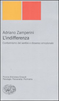 L'indifferenza. Conformismo del sentire e dissenso emozionale - Librerie.coop