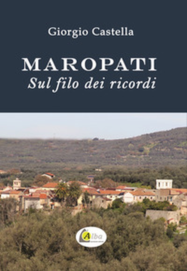 Maropati sul filo dei ricordi - Librerie.coop Maropati sul filo dei ricordi - Librerie.coop