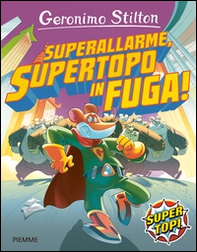Superallarme, supertopo in fuga! - Librerie.coop Superallarme, supertopo in fuga! - Librerie.coop