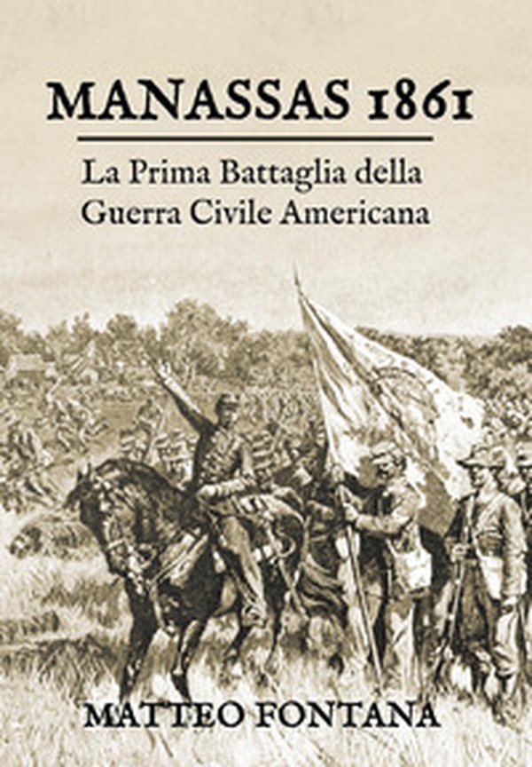 Manassas 1861. La prima battaglia della guerra civile americana - Librerie.coop Manassas 1861. La prima battaglia della guerra civile americana - Librerie.coop
