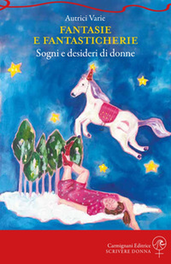 Fantasie e fantasticherie. Sogni e desideri di donne - Librerie.coop