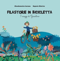 Filastorie in bicicletta. I viaggi di Gracilino - Librerie.coop Filastorie in bicicletta. I viaggi di Gracilino - Librerie.coop