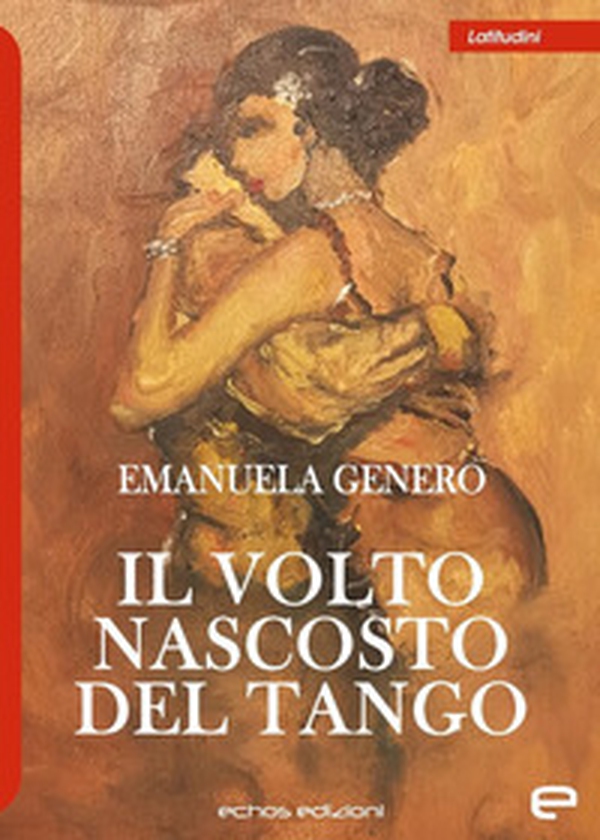 Il volto nascosto del tango - Librerie.coop Il volto nascosto del tango - Librerie.coop