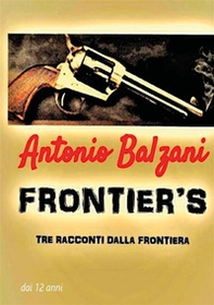 Frontier's. Tre racconti dalla frontiera - Librerie.coop