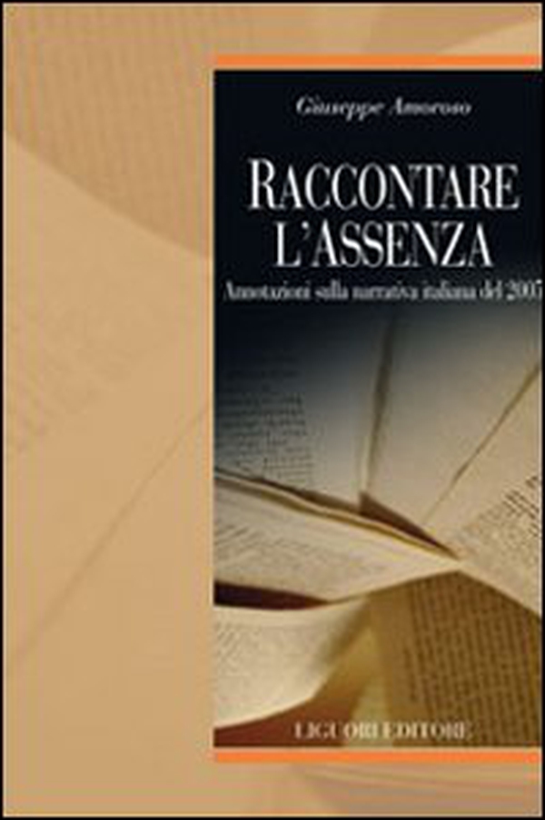 Raccontare l'assenza. Annotazioni sulla narrativa italiana del 2005 - Librerie.coop Raccontare l'assenza. Annotazioni sulla narrativa italiana del 2005 - Librerie.coop