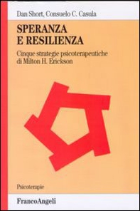 Speranza e resilienza: cinque strategie psicoterapeutiche di Milton H. Erickson - Librerie.coop