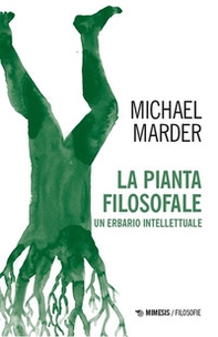 La pianta filosofale. Un erbario intellettuale - Librerie.coop La pianta filosofale. Un erbario intellettuale - Librerie.coop