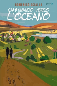 Camminando verso l'oceano. Tra mistero e realtà, una storia che nasce da un'avventura on the road e mentale - Librerie.coop