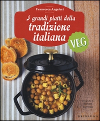 I grandi piatti della tradizione italiana veg - Librerie.coop