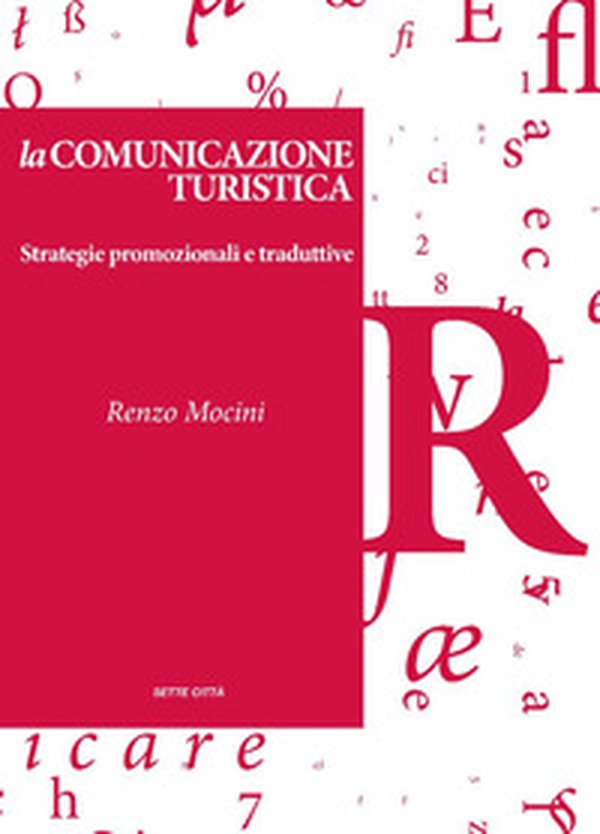 La comunicazione turistica. Strategie promozionali e traduttive - Librerie.coop La comunicazione turistica. Strategie promozionali e traduttive - Librerie.coop