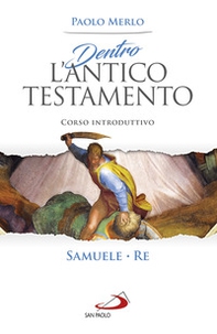 Dentro l'Antico Testamento. Corso introduttivo Samuele-Re - Librerie.coop