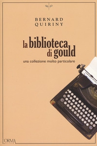 La biblioteca di Gould. Una collezione molto particolare - Librerie.coop