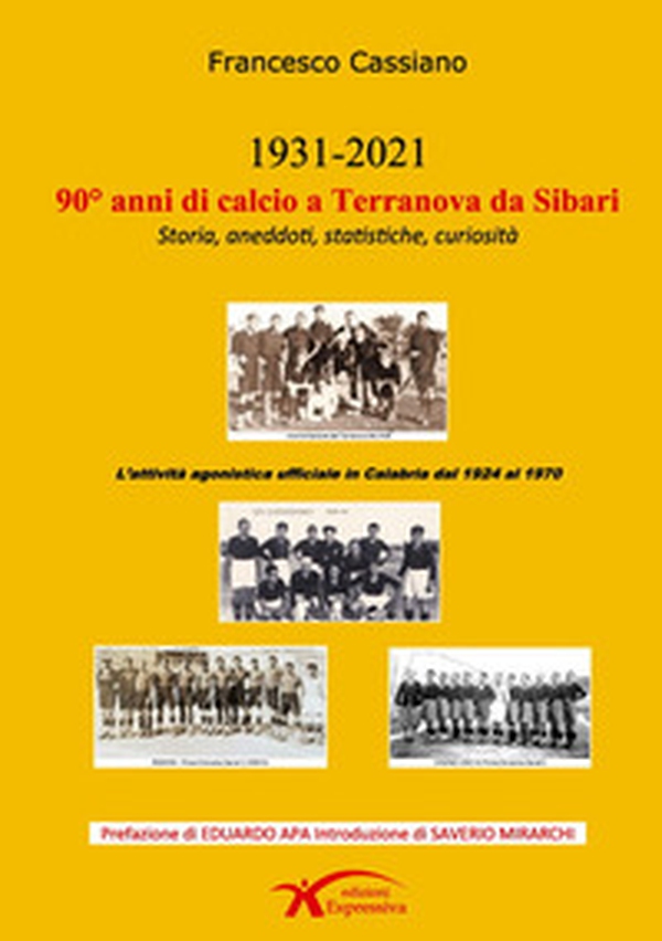 90° anni di calcio a Terranova da Sibari. Storia, aneddoti, statistiche, curiosità - Librerie.coop 90° anni di calcio a Terranova da Sibari. Storia, aneddoti, statistiche, curiosità - Librerie.coop