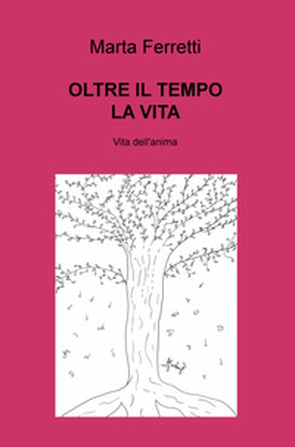 Oltre il tempo la vita. Vita dell'anima - Librerie.coop Oltre il tempo la vita. Vita dell'anima - Librerie.coop