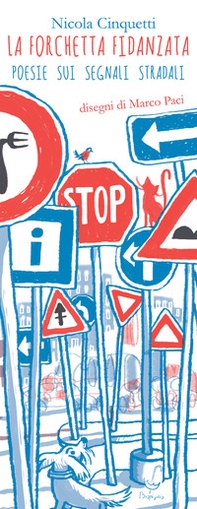 La forchetta fidanzata. Poesie sui segnali stradali - Librerie.coop