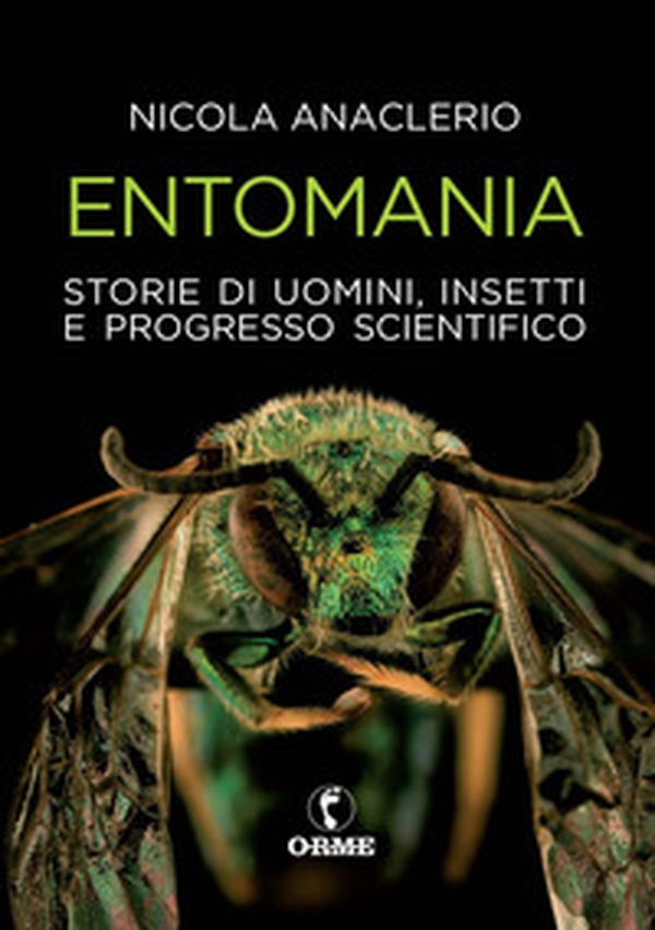 Entomania. Storie di uomini, insetti e progresso scientifico - Librerie.coop Entomania. Storie di uomini, insetti e progresso scientifico - Librerie.coop