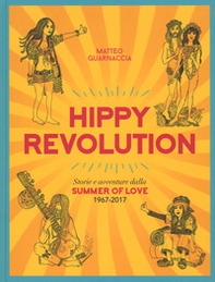 Hippy revolution. Storie e avventure dalla Summer of Love 1967-2017 - Librerie.coop