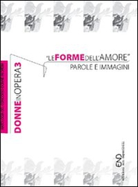 Donne in opera. Le forme dell'amore. Parole e immagini - Librerie.coop