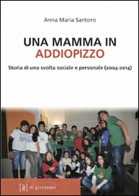 Una mamma in Addiopizzo. Storia di una svolta sociale e personale (2004-2014) - Librerie.coop