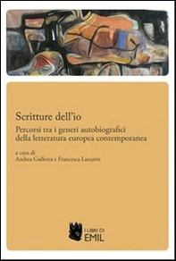 Scritture dell'io. Percorsi tra i generi autobiografici della letteratura - Librerie.coop