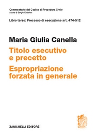 Art. 474-512. Titolo esecutivo e precetto. Espropriazione forzata in generale - Librerie.coop
