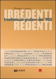 Irredenti redenti. Intellettuali giuliani del '900 - Librerie.coop