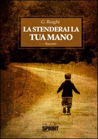 La stenderai la tua mano - Librerie.coop