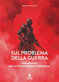 Sul problema della guerra. Orientamenti per un'interpretazione tradizionale - Librerie.coop
