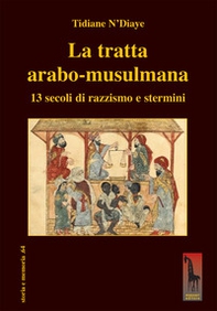 La tratta arabo-musulmana. 13 secoli di razzismo e stermini - Librerie.coop