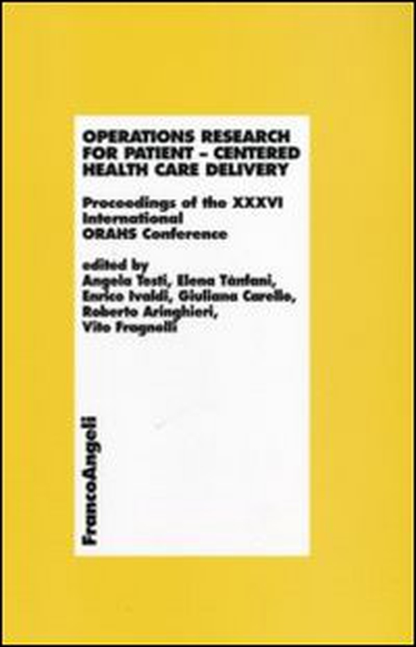 Operations research for patient. Centered health care delivery. Proceedings of the XXXVI International ORAHS Conference - Librerie.coop Operations research for patient. Centered health care delivery. Proceedings of the XXXVI International ORAHS Conference - Librerie.coop