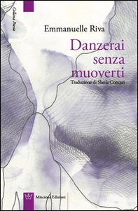 Danzerai senza muoverti. Testo francese a fronte - Librerie.coop