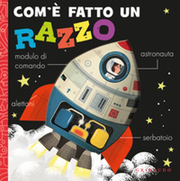Com'è fatto un razzo - Librerie.coop Com'è fatto un razzo - Librerie.coop
