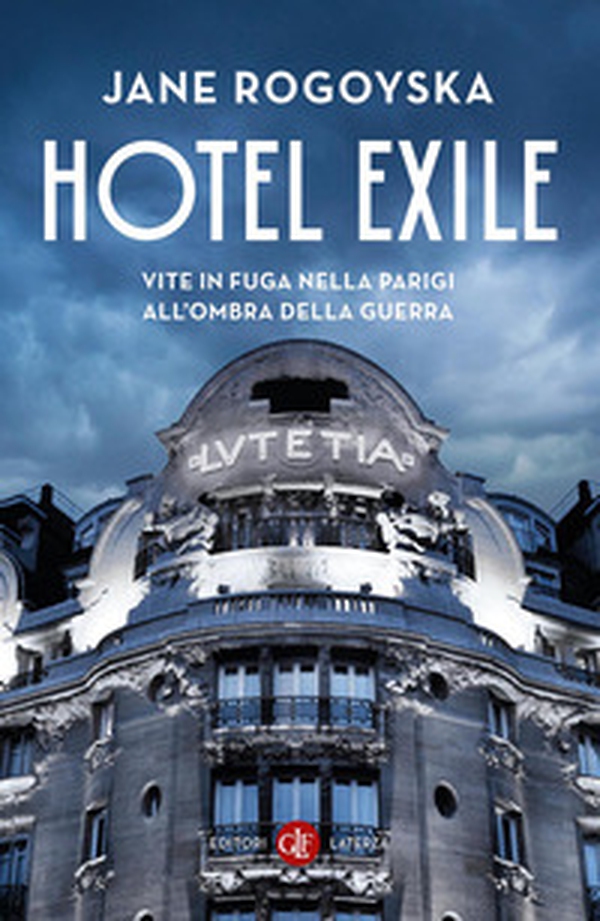 Hotel Exile. Vite in fuga nella Parigi all'ombra della guerra - Librerie.coop