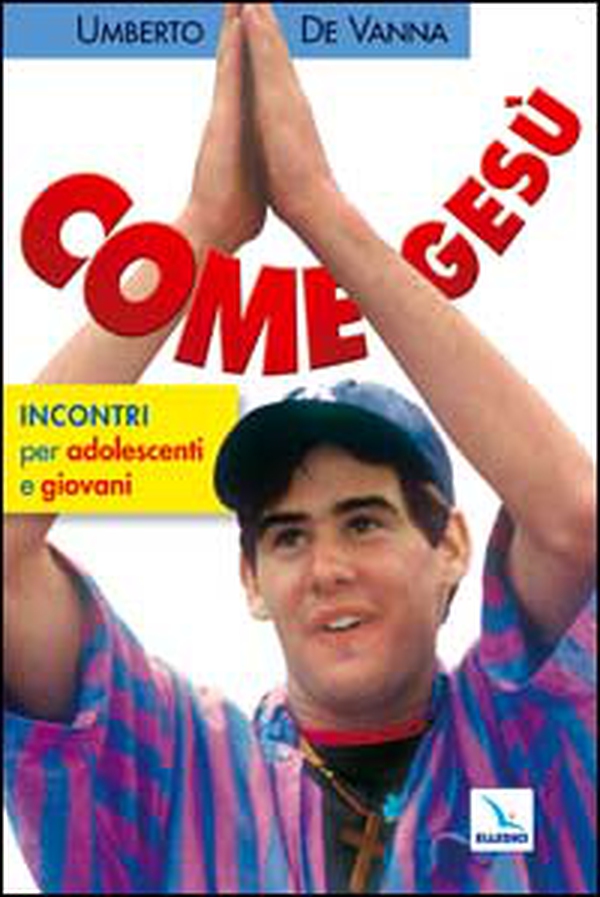 Come Gesù. Incontri per adolescenti e giovani - Librerie.coop Come Gesù. Incontri per adolescenti e giovani - Librerie.coop