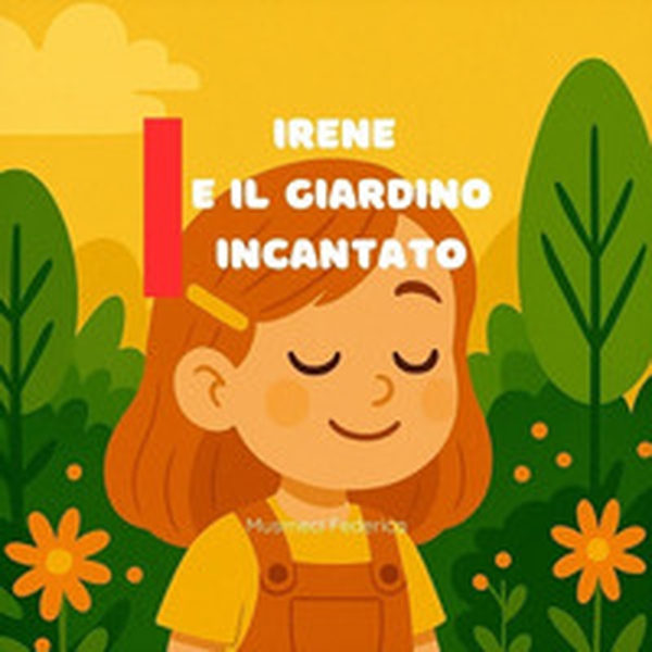 Irene e il giardino incantato - Librerie.coop Irene e il giardino incantato - Librerie.coop