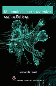 Mnemotecniche sovversive contro l'alieno - Librerie.coop Mnemotecniche sovversive contro l'alieno - Librerie.coop