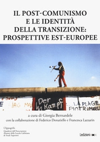 Il post-comunismo e le identità della transizione: prospettive est-europee - Librerie.coop