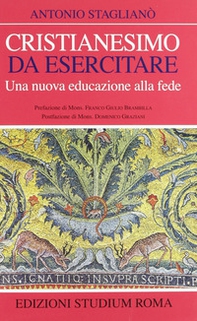 Cristianesimo da esercitare. Una nuova educazione alla fede - Librerie.coop
