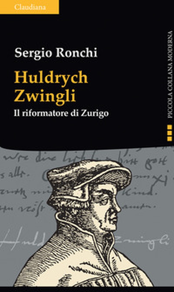 Huldrych Zwingli. Il riformatore di Zurigo - Librerie.coop Huldrych Zwingli. Il riformatore di Zurigo - Librerie.coop