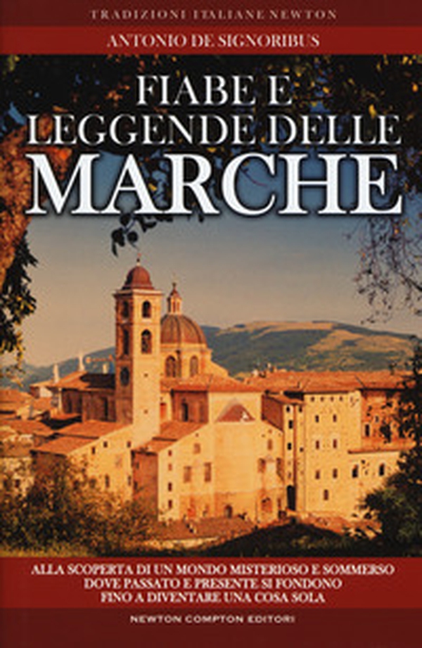 Fiabe e leggende delle Marche. Alla scoperta di un mondo misterioso e sommerso dove passato e presente si fondono fino a diventare una cosa sola - Librerie.coop Fiabe e leggende delle Marche. Alla scoperta di un mondo misterioso e sommerso dove passato e presente si fondono fino a diventare una cosa sola - Librerie.coop