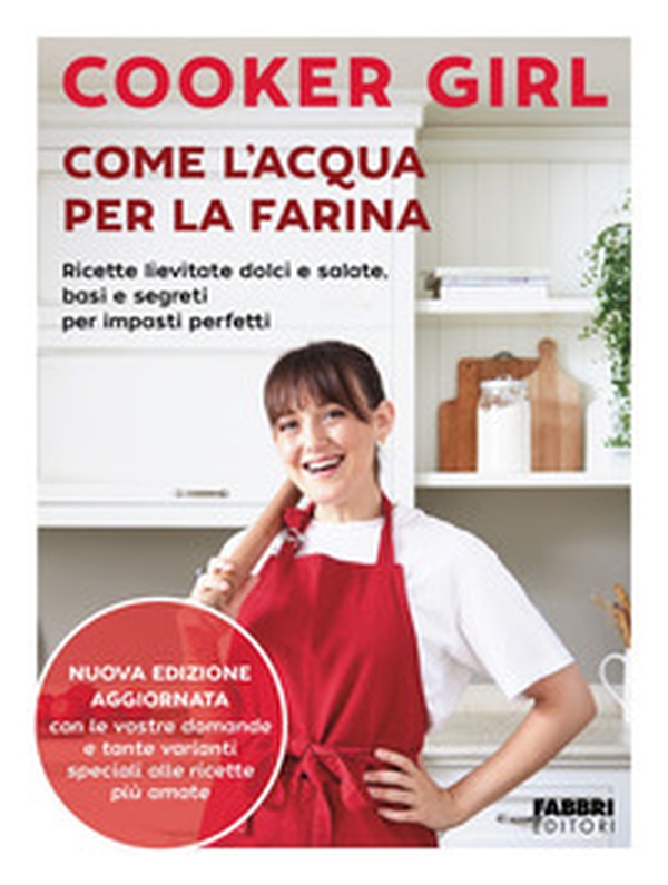Come l'acqua per la farina. Ricette lievitate dolci e salate, basi e segreti per impasti perfetti. Nuova edizione aggiornata - Librerie.coop Come l'acqua per la farina. Ricette lievitate dolci e salate, basi e segreti per impasti perfetti. Nuova edizione aggiornata - Librerie.coop