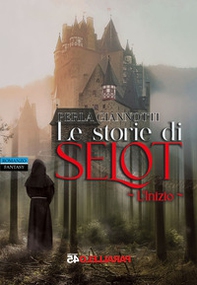 Le storie di Selot. L'inizio - Librerie.coop