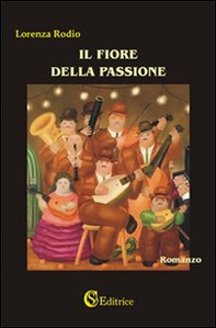 Il fiore della passione - Librerie.coop