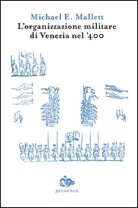 L'organizzazione militare di Venezia nel '400 - Librerie.coop