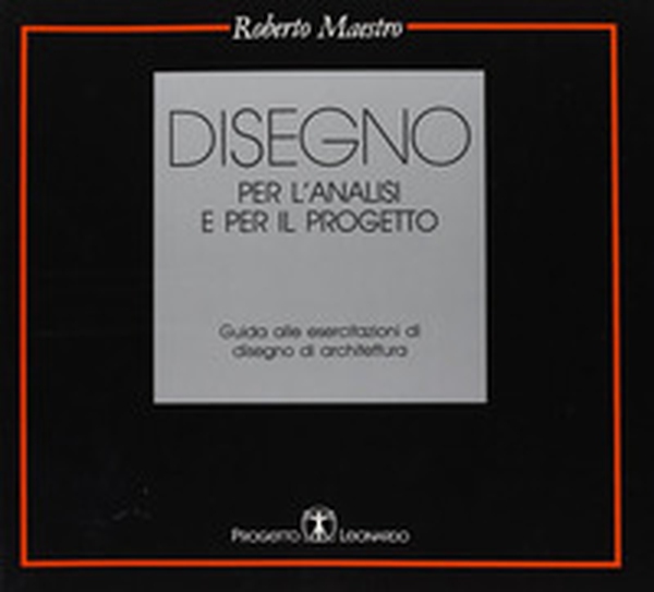 Disegno per l'analisi e per il progetto. Guida alle esercitazioni di disegno di architettura - Librerie.coop Disegno per l'analisi e per il progetto. Guida alle esercitazioni di disegno di architettura - Librerie.coop