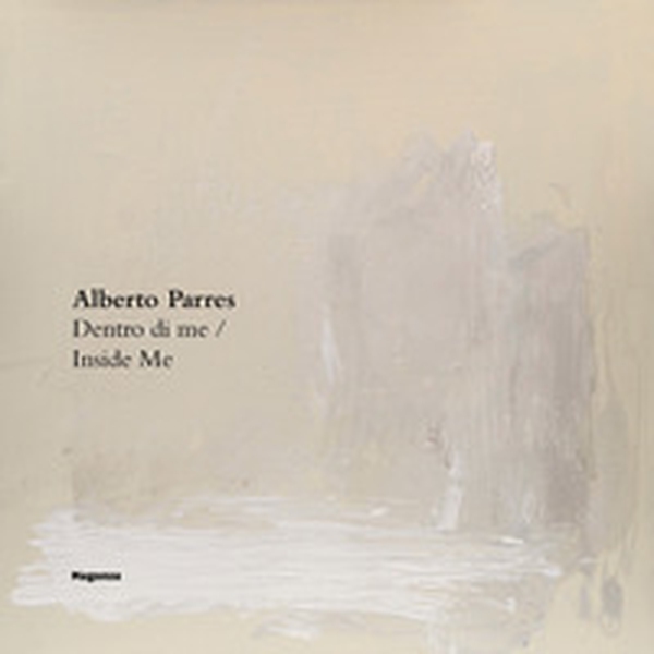 Alberto Parres. Dentro di me-Inside Me - Librerie.coop Alberto Parres. Dentro di me-Inside Me - Librerie.coop