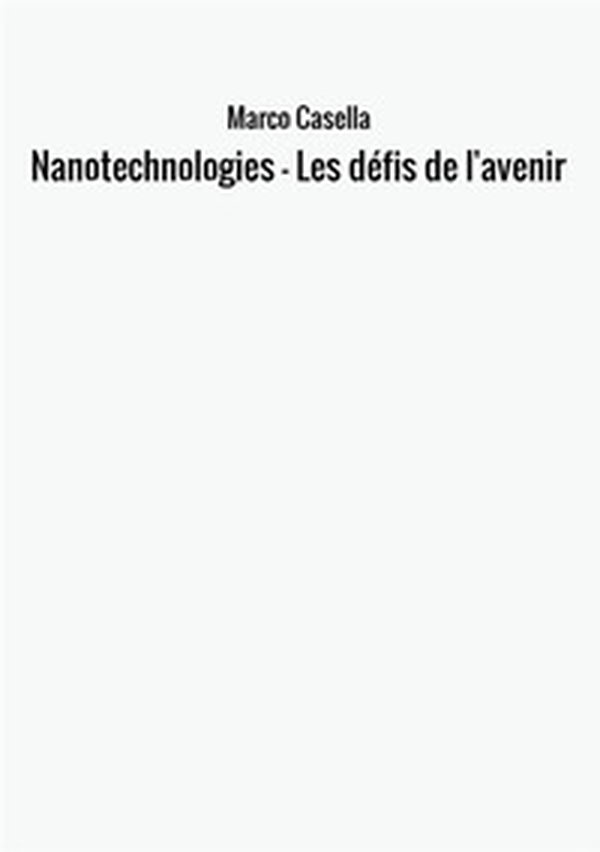 Nanotechnologies. Les défis de l'avenir - Librerie.coop Nanotechnologies. Les défis de l'avenir - Librerie.coop